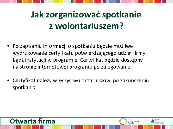 Jak zorganizować spotkanie z wolontariuszem? • Po zapisaniu informacji o spotkaniu będzie możliwe wydrukowanie