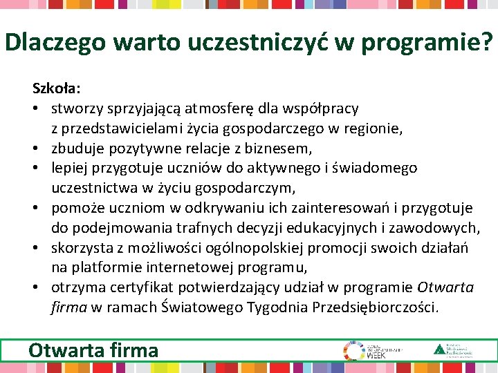 Dlaczego warto uczestniczyć w programie? Szkoła: • stworzy sprzyjającą atmosferę dla współpracy z przedstawicielami