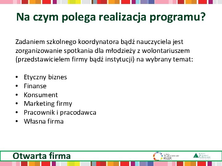 Na czym polega realizacja programu? Zadaniem szkolnego koordynatora bądź nauczyciela jest zorganizowanie spotkania dla