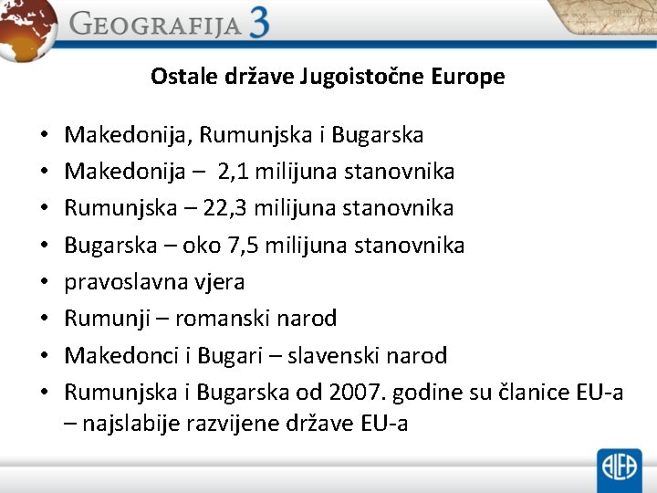 Ostale države Jugoistočne Europe • • Makedonija, Rumunjska i Bugarska Makedonija – 2, 1