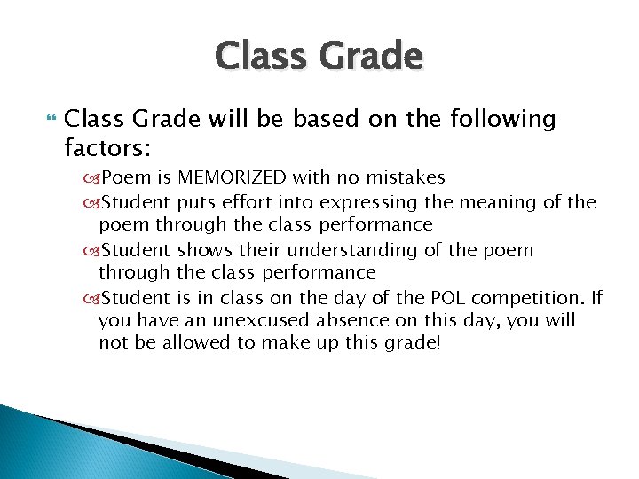 Class Grade will be based on the following factors: Poem is MEMORIZED with no