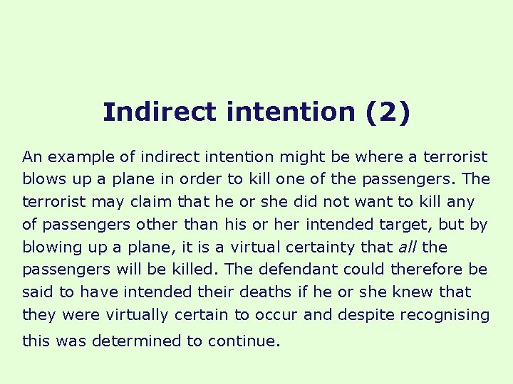 Indirect intention (2) An example of indirect intention might be where a terrorist blows