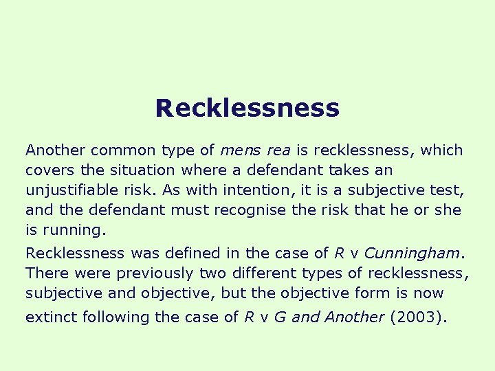 Recklessness Another common type of mens rea is recklessness, which covers the situation where