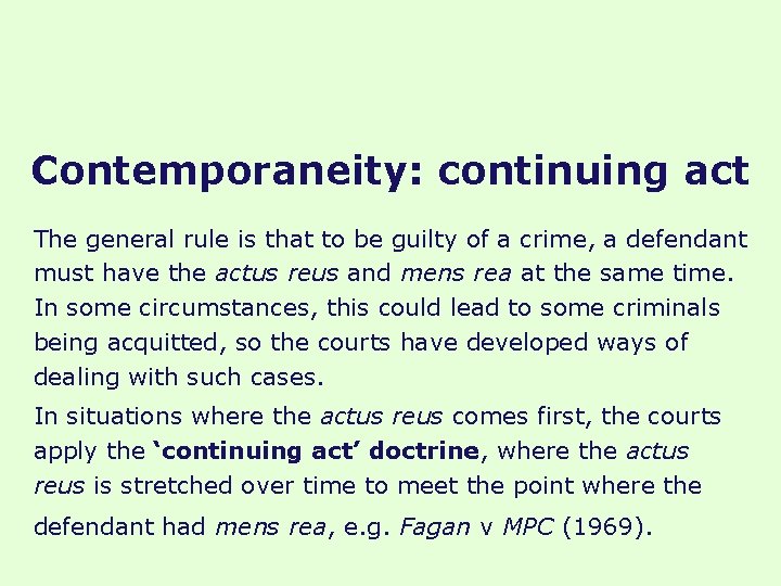 Contemporaneity: continuing act The general rule is that to be guilty of a crime,