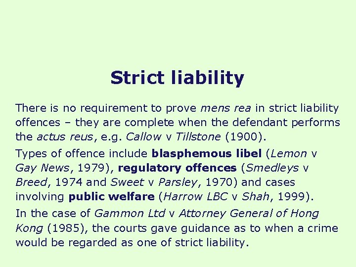 Strict liability There is no requirement to prove mens rea in strict liability offences