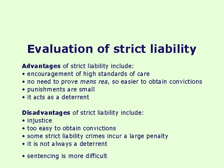 Evaluation of strict liability Advantages of strict liability include: • encouragement of high standards