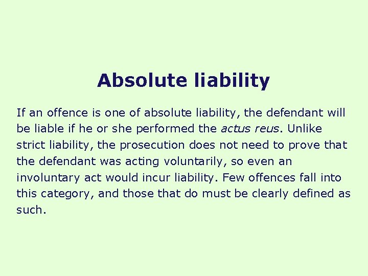 Absolute liability If an offence is one of absolute liability, the defendant will be