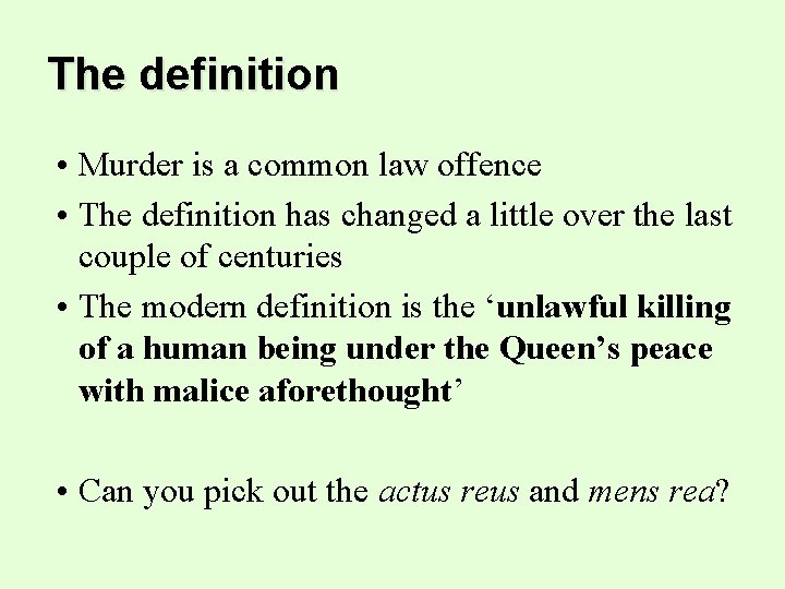 The definition • Murder is a common law offence • The definition has changed