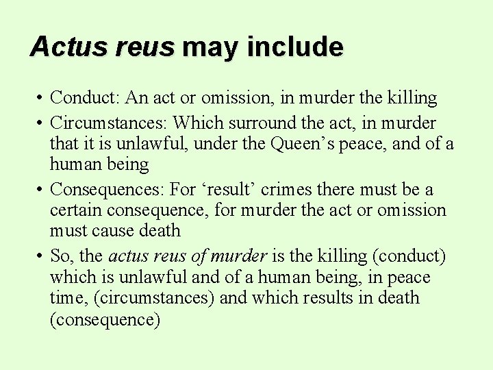 Actus reus may include • Conduct: An act or omission, in murder the killing