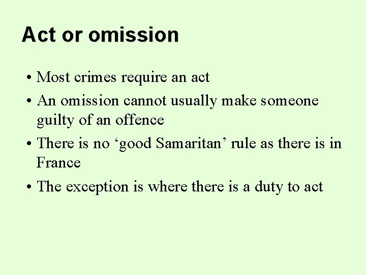 Act or omission • Most crimes require an act • An omission cannot usually