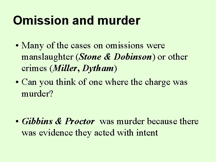 Omission and murder • Many of the cases on omissions were manslaughter (Stone &