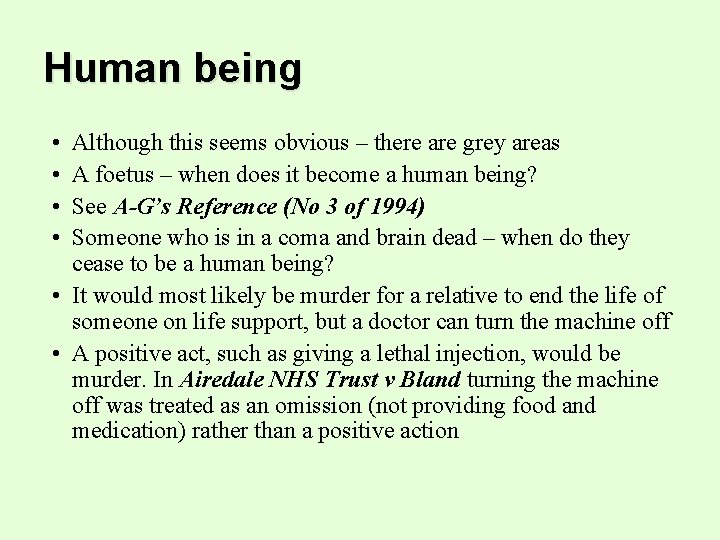 Human being • • Although this seems obvious – there are grey areas A