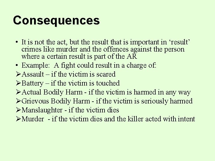 Consequences • It is not the act, but the result that is important in