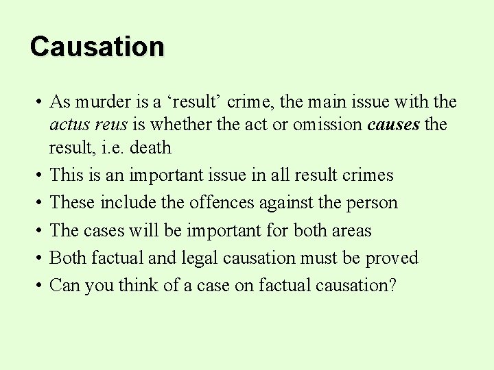 Causation • As murder is a ‘result’ crime, the main issue with the actus