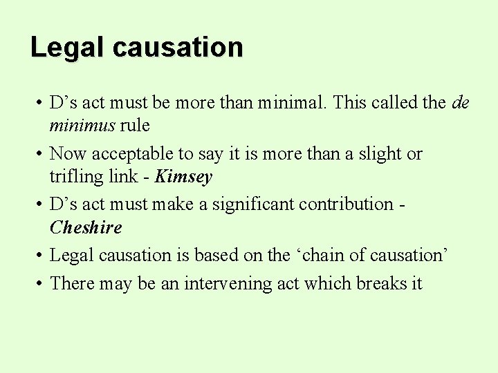 Legal causation • D’s act must be more than minimal. This called the de