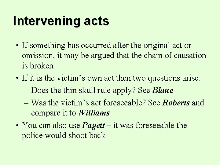 Intervening acts • If something has occurred after the original act or omission, it