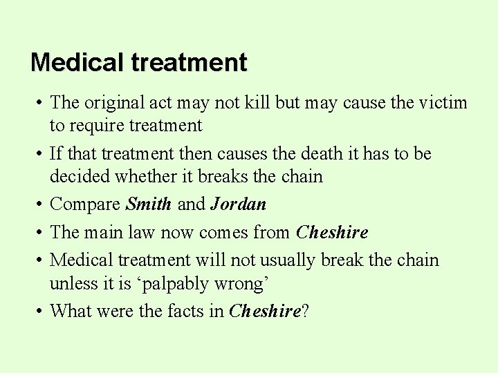 Medical treatment • The original act may not kill but may cause the victim