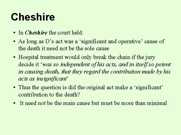 Cheshire • In Cheshire the court held: • As long as D’s act was