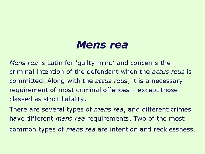 Mens rea is Latin for ‘guilty mind’ and concerns the criminal intention of the