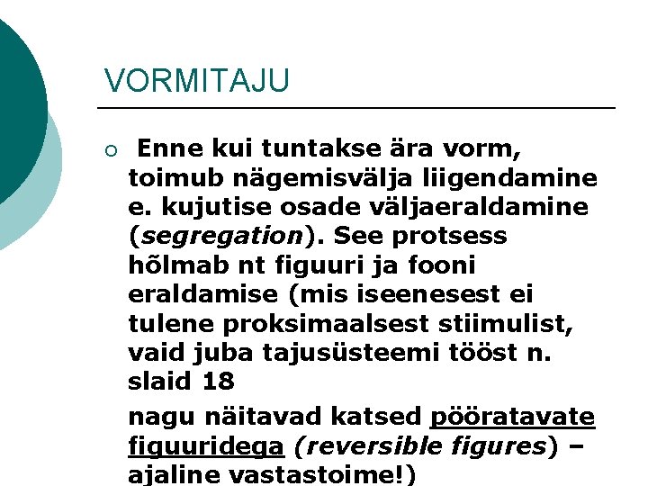 VORMITAJU ¡ Enne kui tuntakse ära vorm, toimub nägemisvälja liigendamine e. kujutise osade väljaeraldamine