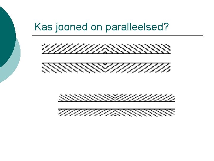 Kas jooned on paralleelsed? 