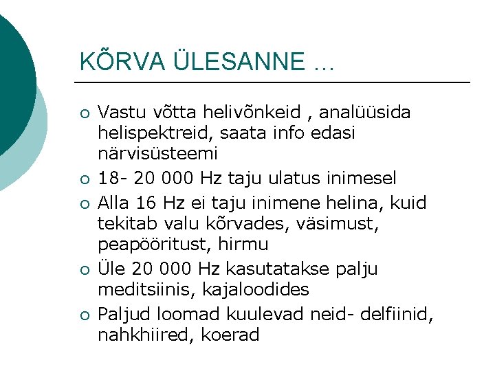 KÕRVA ÜLESANNE … ¡ ¡ ¡ Vastu võtta helivõnkeid , analüüsida helispektreid, saata info