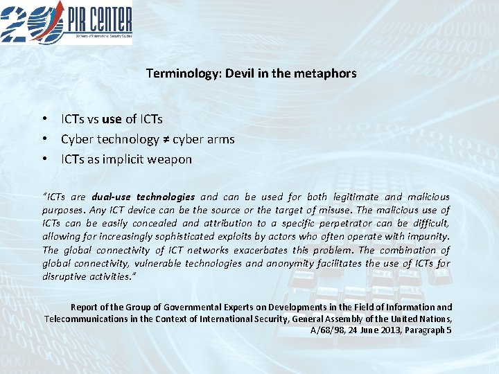 Terminology: Devil in the metaphors • ICTs vs use of ICTs • Cyber technology