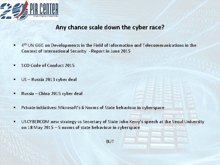 Any chance scale down the cyber race? • 4 th UN GGE on Developments