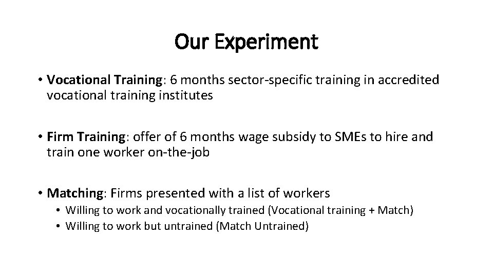 Our Experiment • Vocational Training: 6 months sector-specific training in accredited vocational training institutes