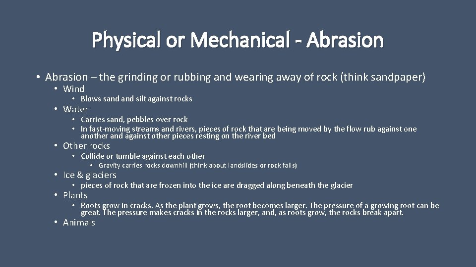 Physical or Mechanical - Abrasion • Abrasion – the grinding or rubbing and wearing