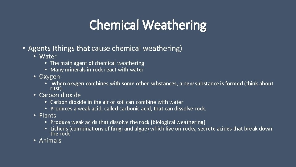 Chemical Weathering • Agents (things that cause chemical weathering) • Water • The main