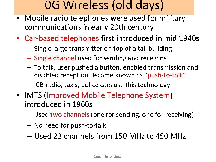 0 G Wireless (old days) • Mobile radio telephones were used for military communications