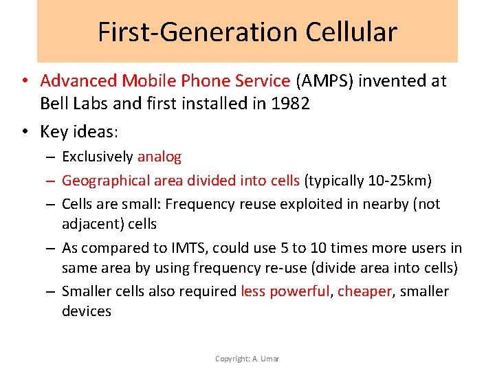 First-Generation Cellular • Advanced Mobile Phone Service (AMPS) invented at Bell Labs and first