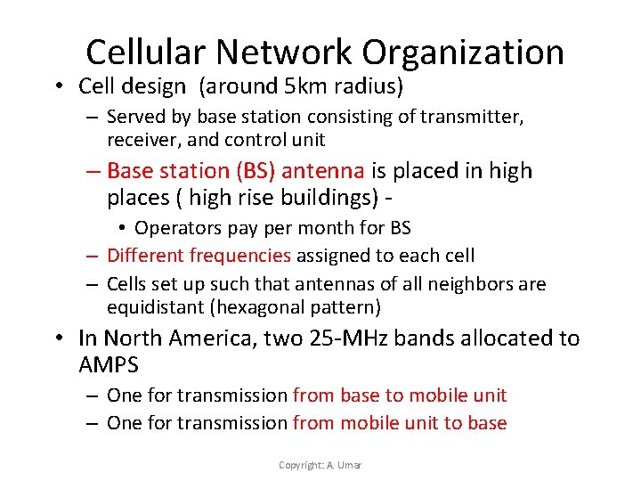 Cellular Network Organization • Cell design (around 5 km radius) – Served by base