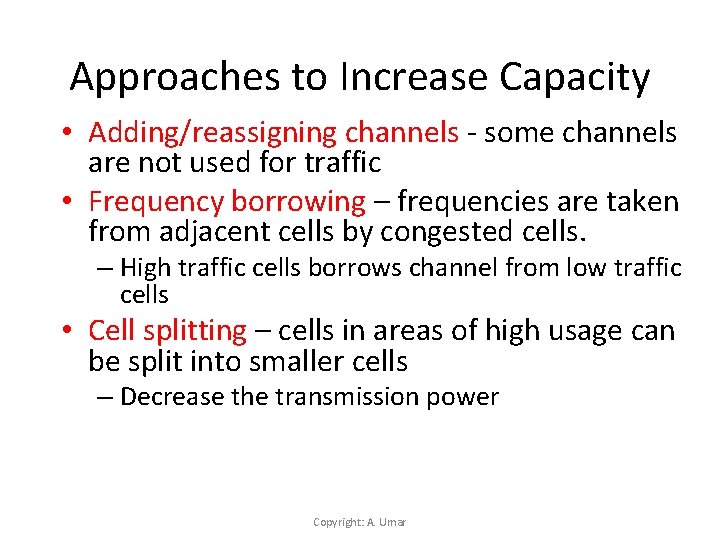 Approaches to Increase Capacity • Adding/reassigning channels - some channels are not used for