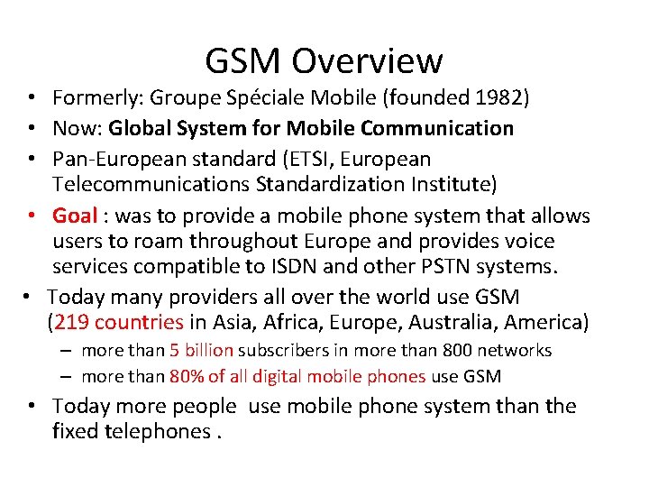 GSM Overview • Formerly: Groupe Spéciale Mobile (founded 1982) • Now: Global System for