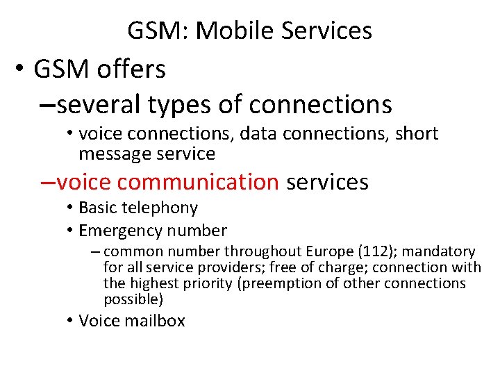 GSM: Mobile Services • GSM offers –several types of connections • voice connections, data