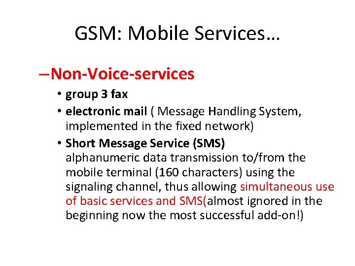 GSM: Mobile Services… – Non-Voice-services • group 3 fax • electronic mail ( Message