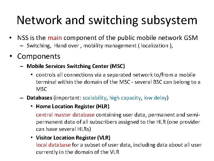 Network and switching subsystem • NSS is the main component of the public mobile