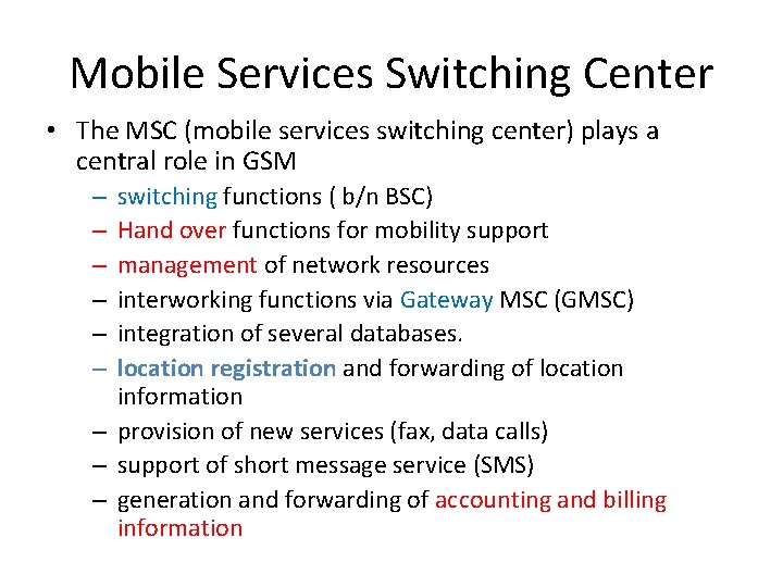 Mobile Services Switching Center • The MSC (mobile services switching center) plays a central