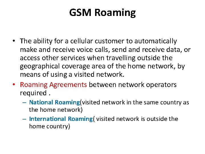GSM Roaming • The ability for a cellular customer to automatically make and receive