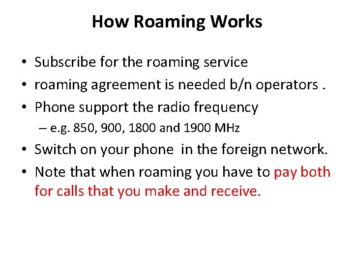 How Roaming Works • Subscribe for the roaming service • roaming agreement is needed