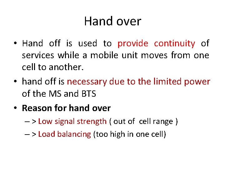 Hand over • Hand off is used to provide continuity of services while a