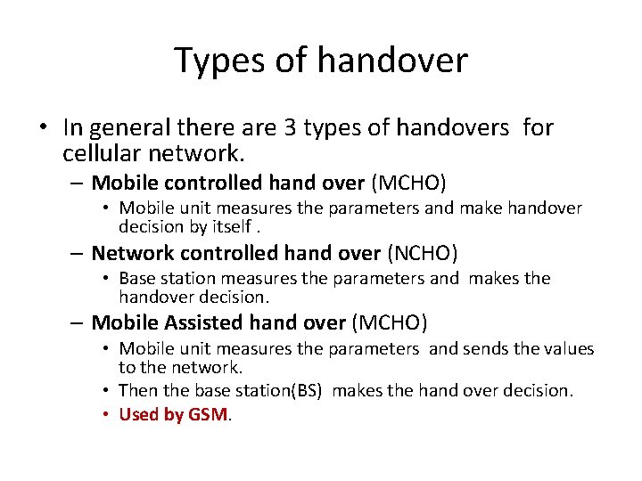 Types of handover • In general there are 3 types of handovers for cellular