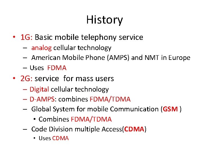 History • 1 G: Basic mobile telephony service – analog cellular technology – American