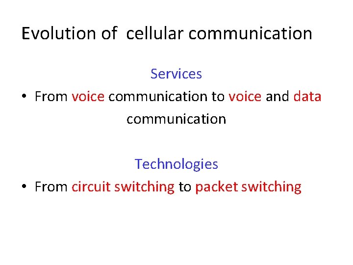 Evolution of cellular communication Services • From voice communication to voice and data communication