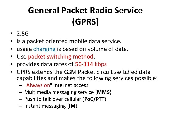 General Packet Radio Service (GPRS) • • • 2. 5 G is a packet
