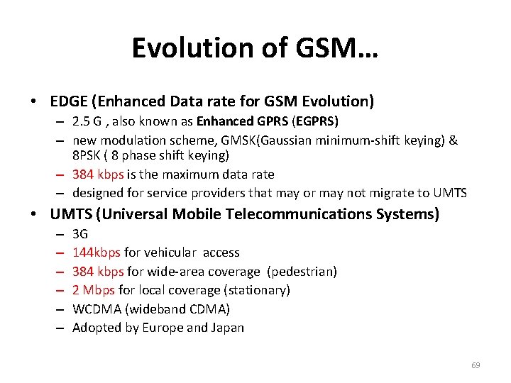 Evolution of GSM… • EDGE (Enhanced Data rate for GSM Evolution) – 2. 5