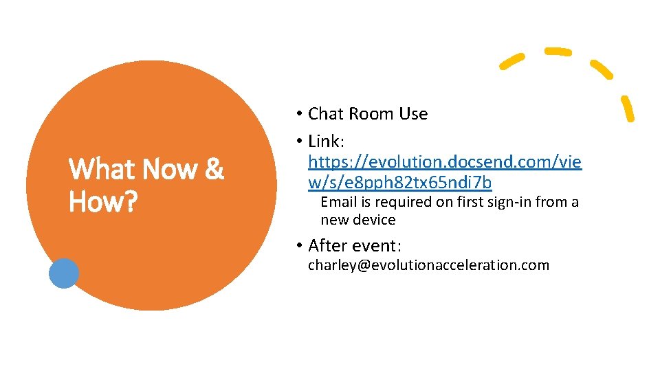 What Now & How? • Chat Room Use • Link: https: //evolution. docsend. com/vie