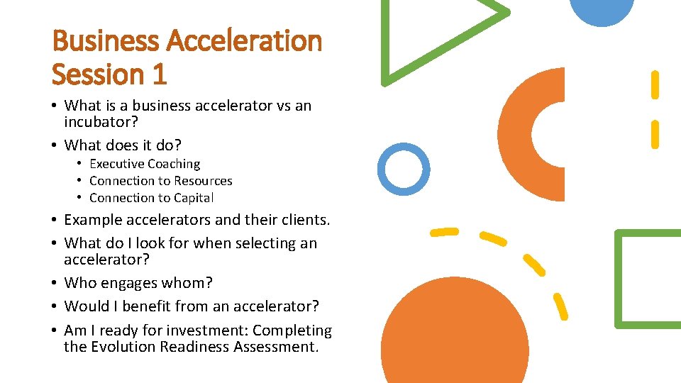 Business Acceleration Session 1 • What is a business accelerator vs an incubator? •